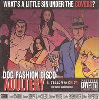 Dog Fashion Disco : Adultery